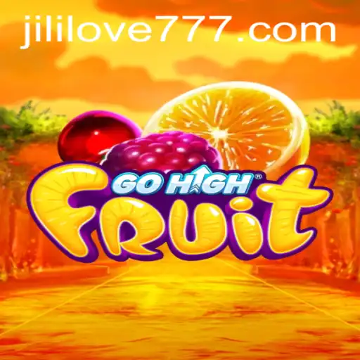 Exploring the Thrills of GoHighFruit: Love jili 777