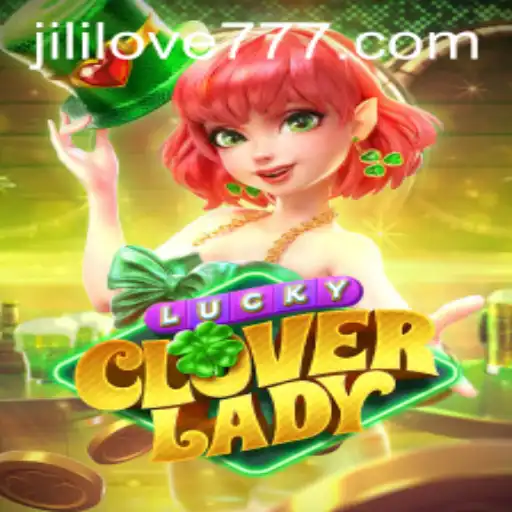 Unveiling the Magic of LuckyCloverLady and the Charm of Love Jili 777